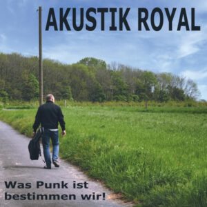 Akustik Royal „Was Punk ist bestimmen wir“ Do-LP + CD